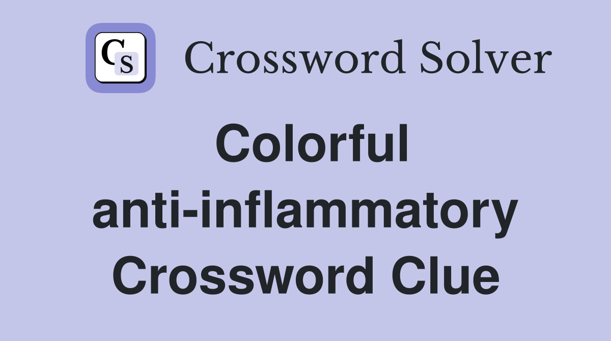 Colorful anti-inflammatory Crossword Clue