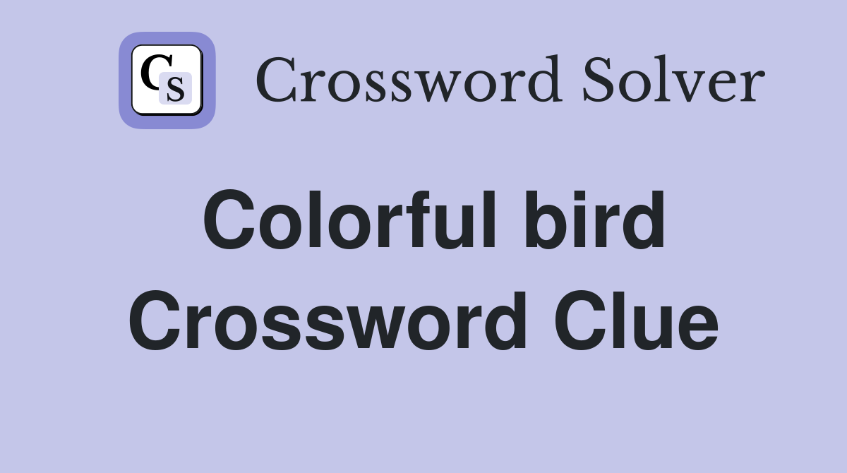 Colorful bird - Crossword Clue Answers - Crossword Solver