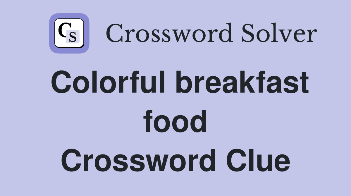 Colorful breakfast food Crossword Clue