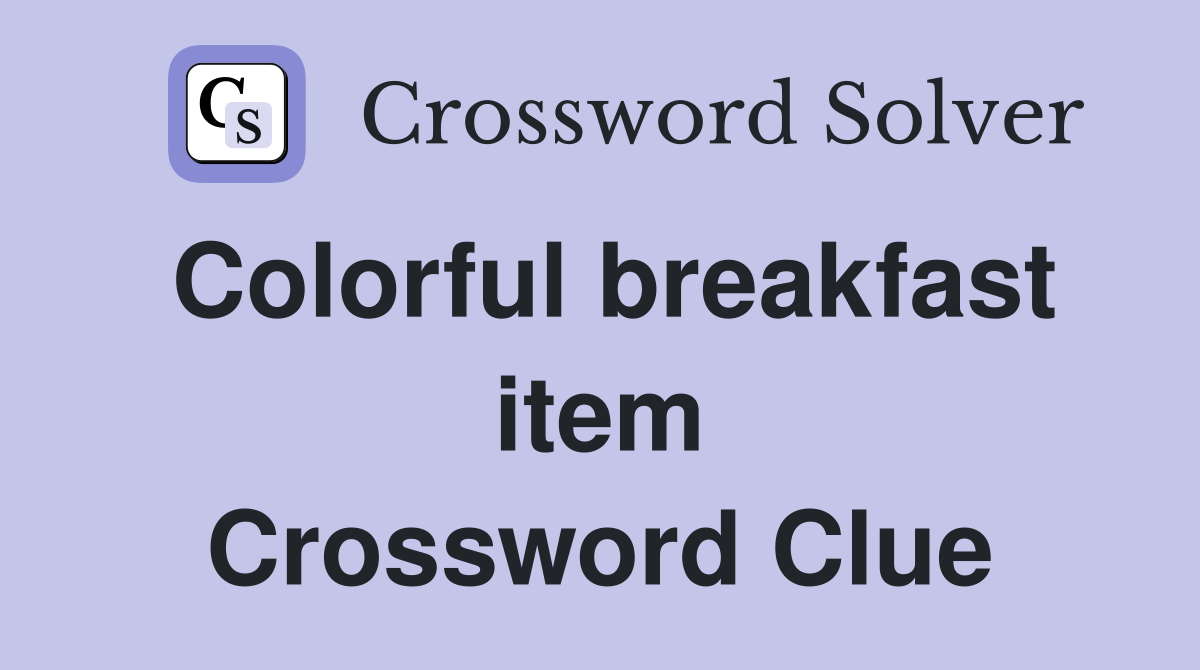 Colorful breakfast item Crossword Clue
