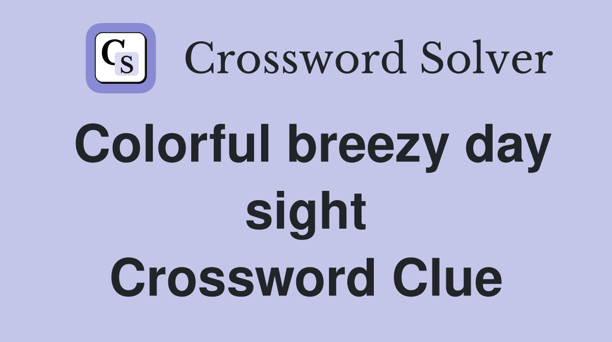 Colorful breezy day sight Crossword Clue