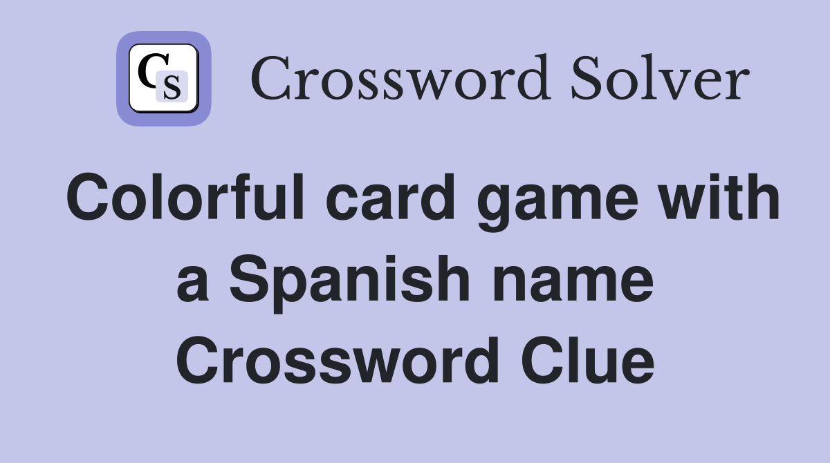 Colorful card game with a Spanish name Crossword Clue