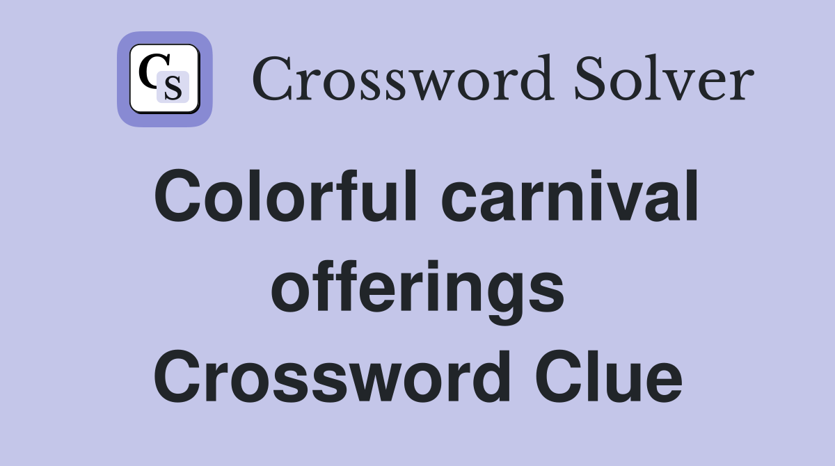 Colorful carnival offerings Crossword Clue