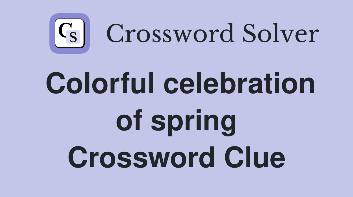 Colorful celebration of spring Crossword Clue
