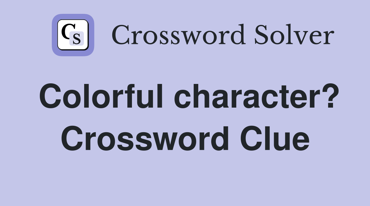 Colorful character? Crossword Clue