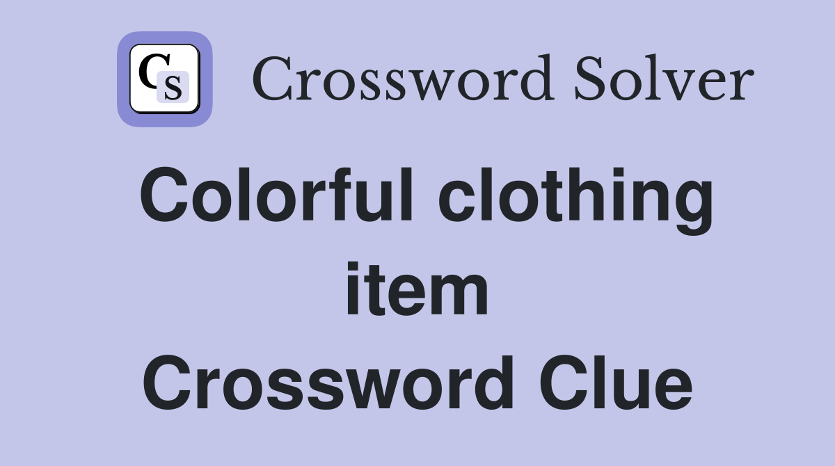 Colorful clothing item Crossword Clue