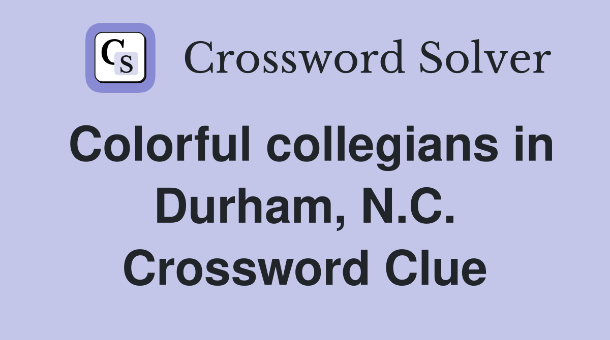 Colorful collegians in Durham, N.C. Crossword Clue