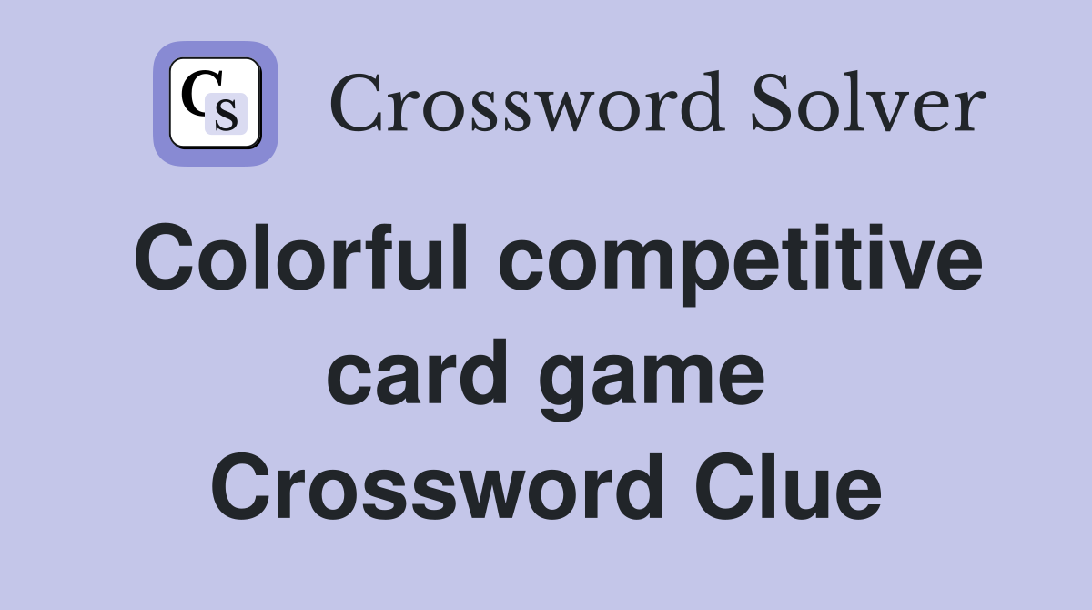 Colorful competitive card game Crossword Clue