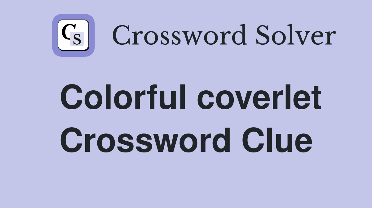 Colorful coverlet Crossword Clue