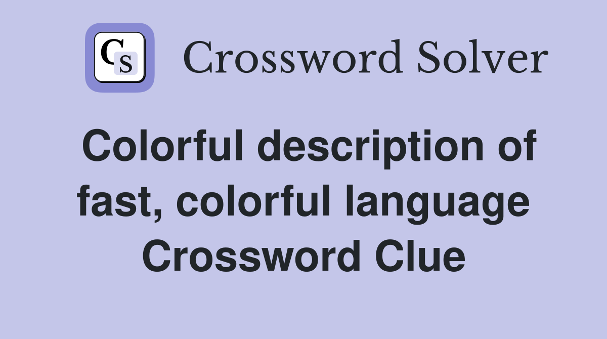Colorful description of fast, colorful language Crossword Clue