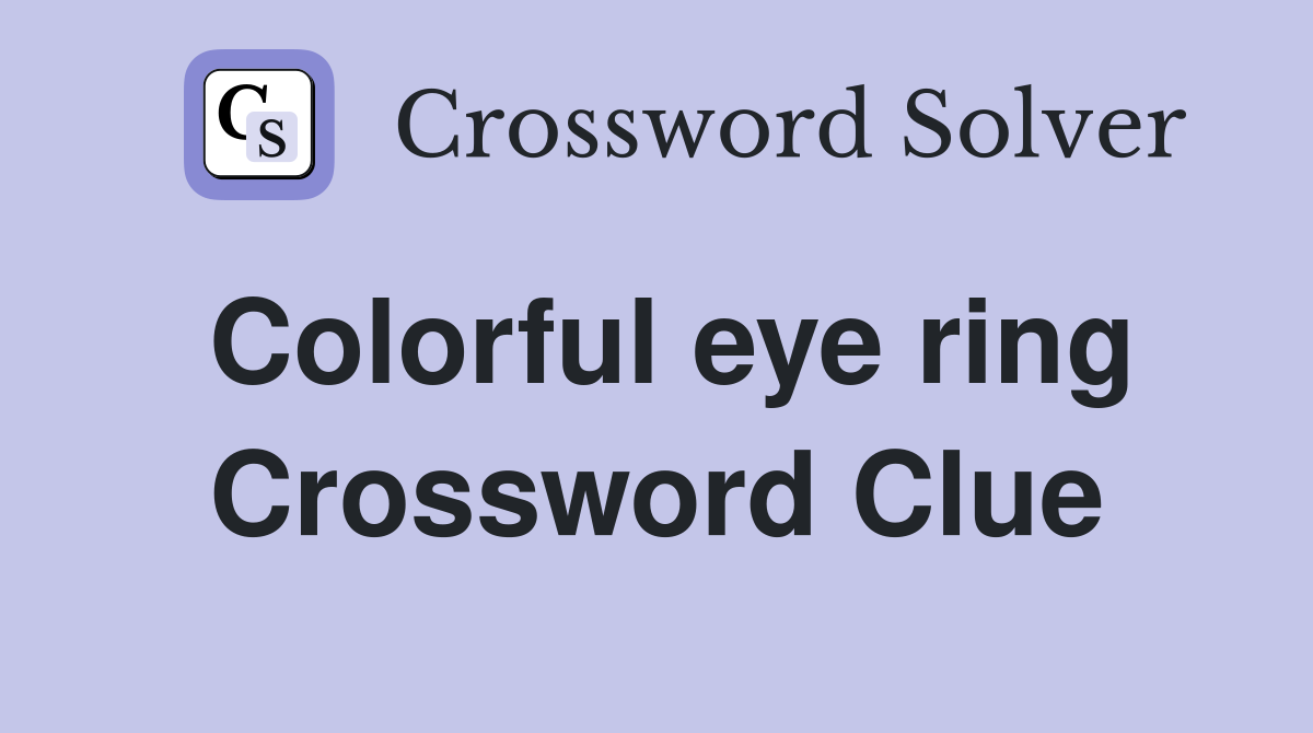 Colorful eye ring Crossword Clue