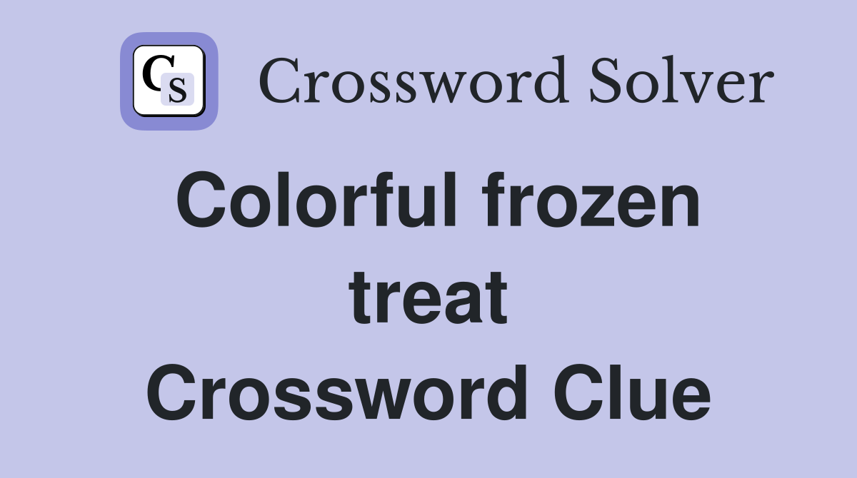 Colorful frozen treat Crossword Clue