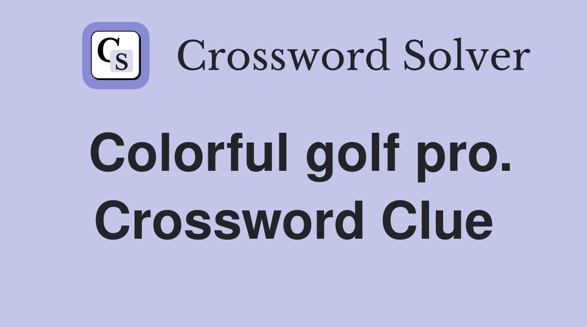 Colorful golf pro. Crossword Clue