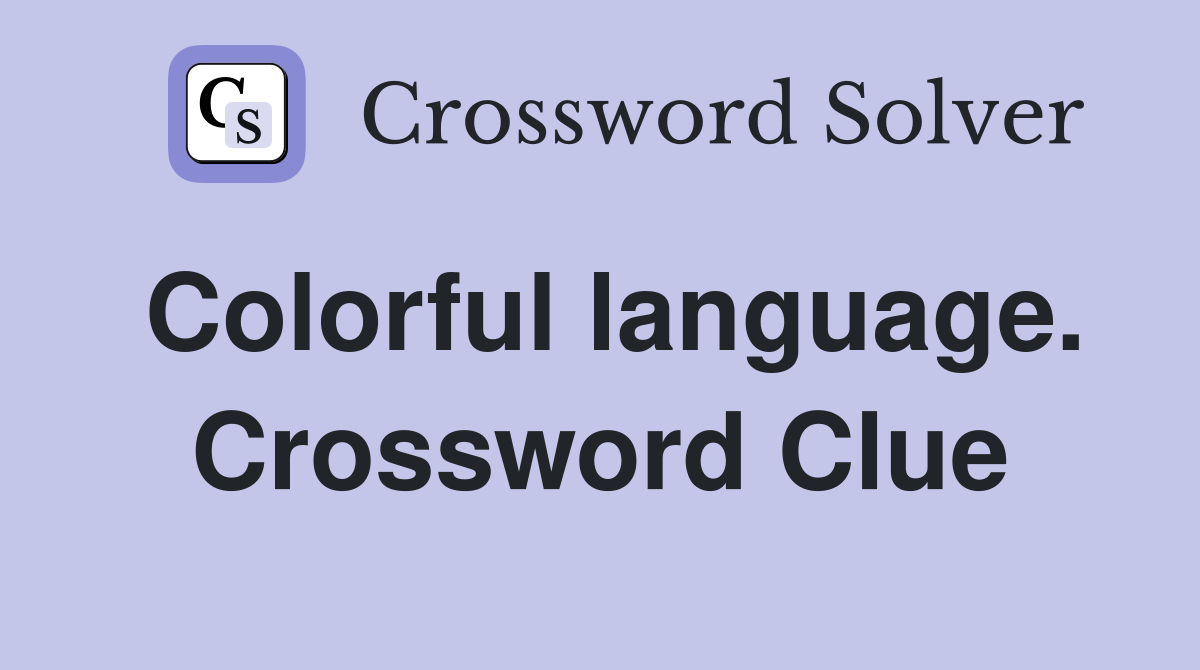 Colorful language. Crossword Clue