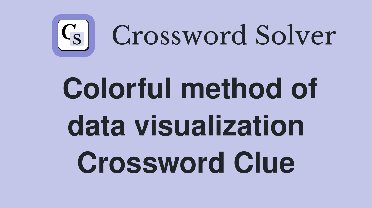 Colorful method of data visualization Crossword Clue