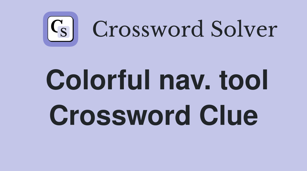 Colorful nav. tool Crossword Clue