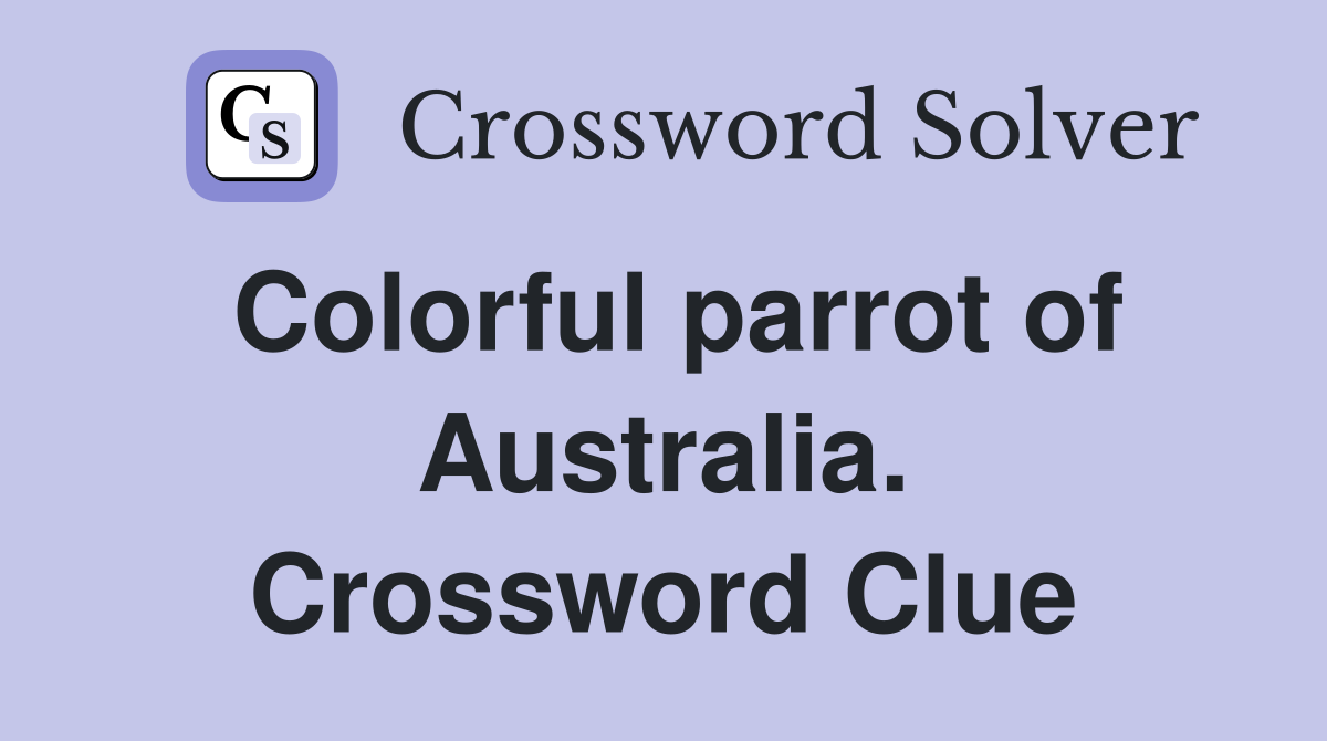 Colorful parrot of Australia. Crossword Clue