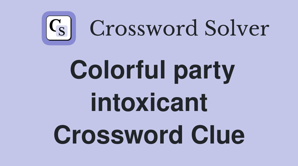 Colorful party intoxicant Crossword Clue