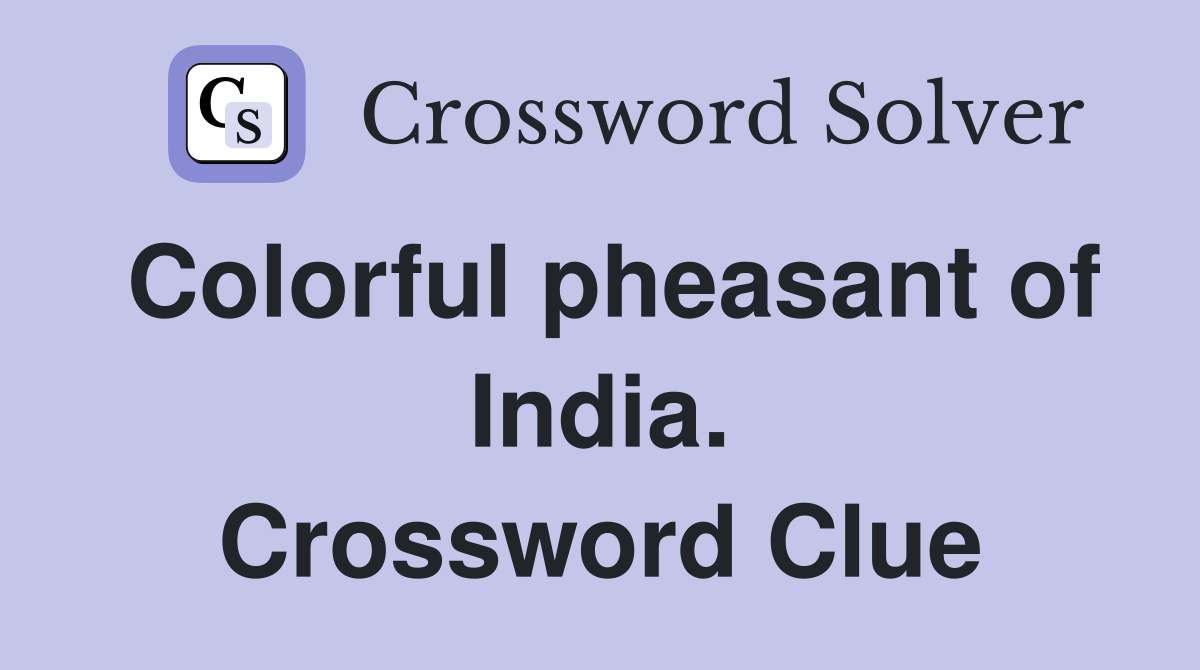 Colorful pheasant of India. Crossword Clue