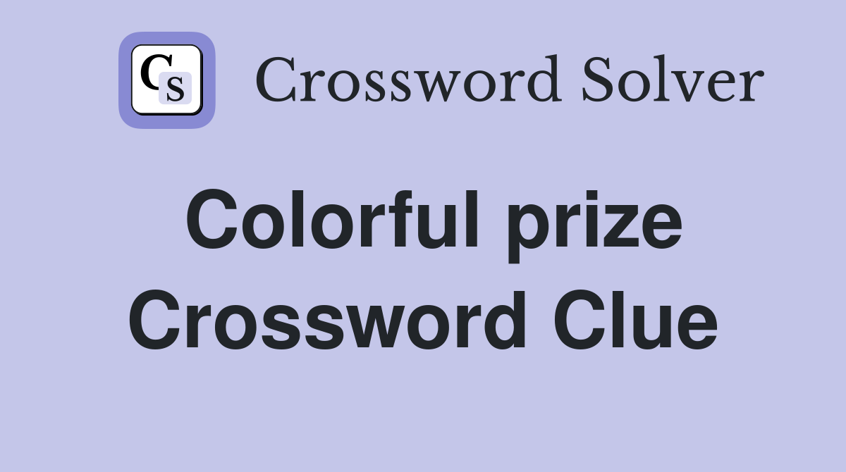 Colorful prize Crossword Clue
