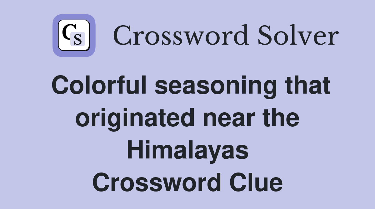 Colorful seasoning that originated near the Himalayas Crossword Clue