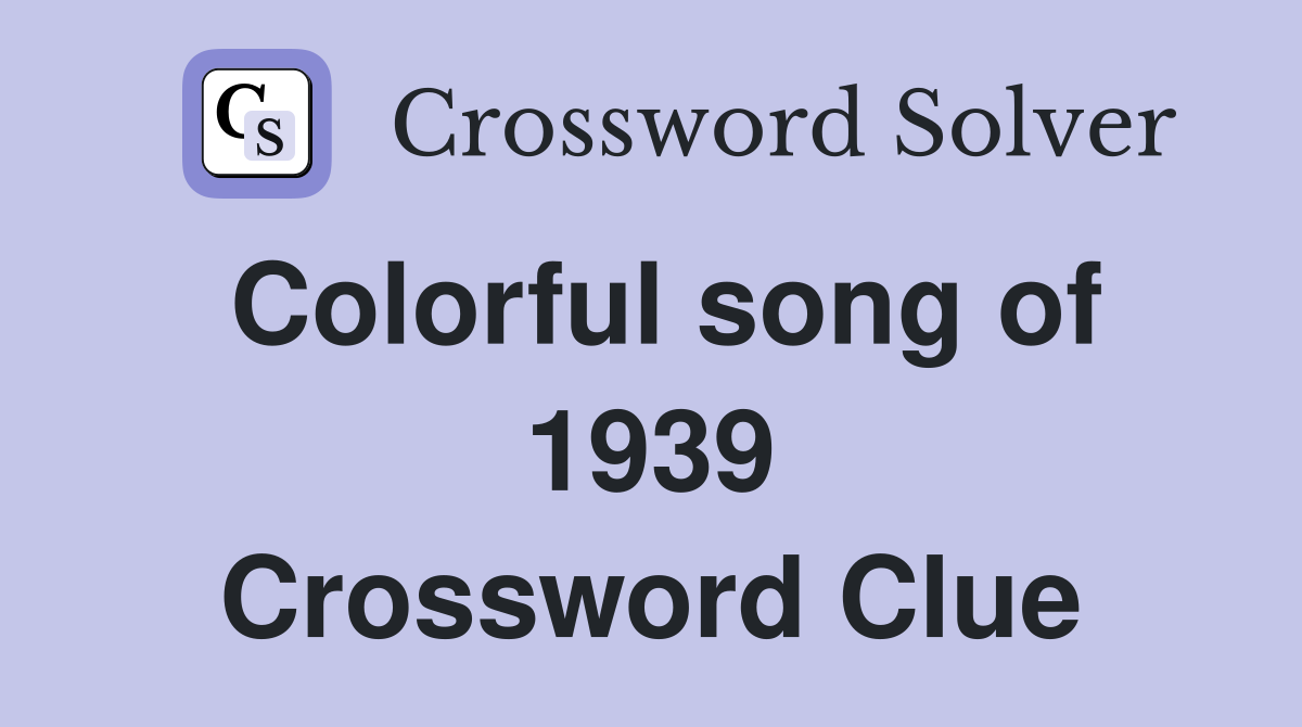 Colorful song of 1939 Crossword Clue