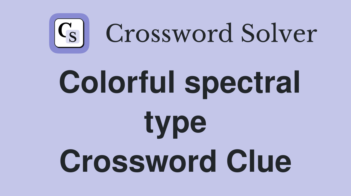 Colorful spectral type Crossword Clue