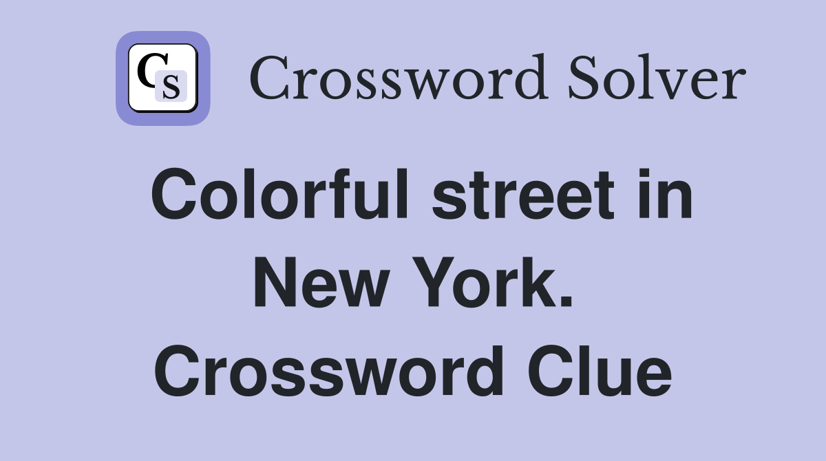 Colorful street in New York. Crossword Clue