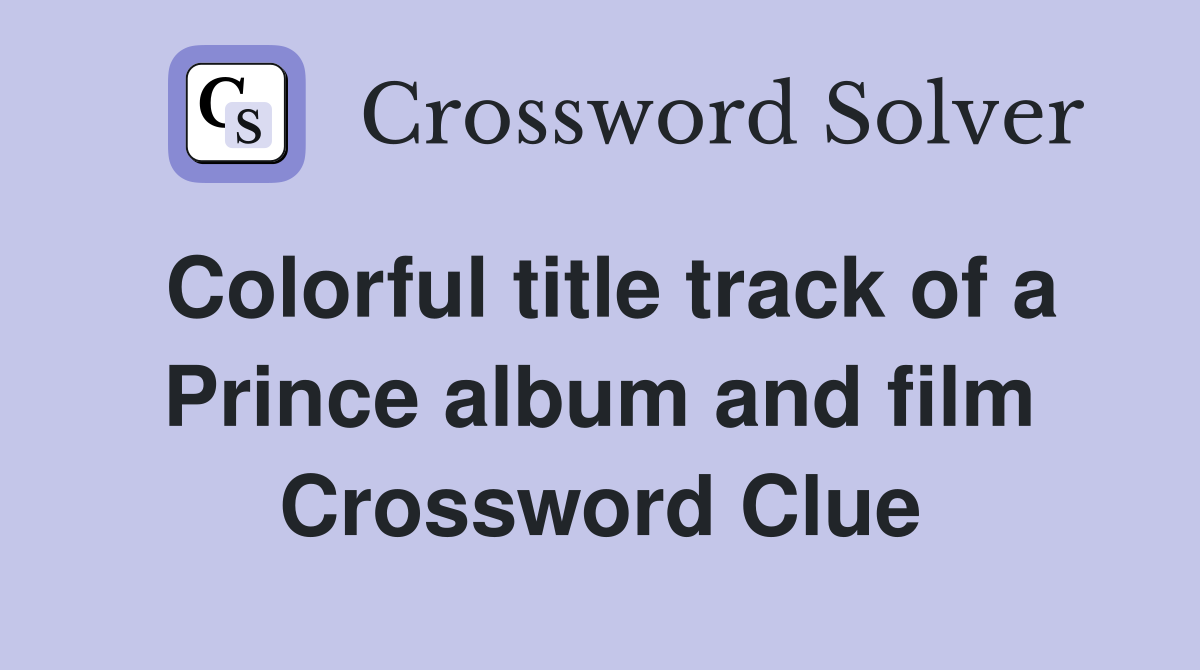 Colorful title track of a Prince album and film Crossword Clue
