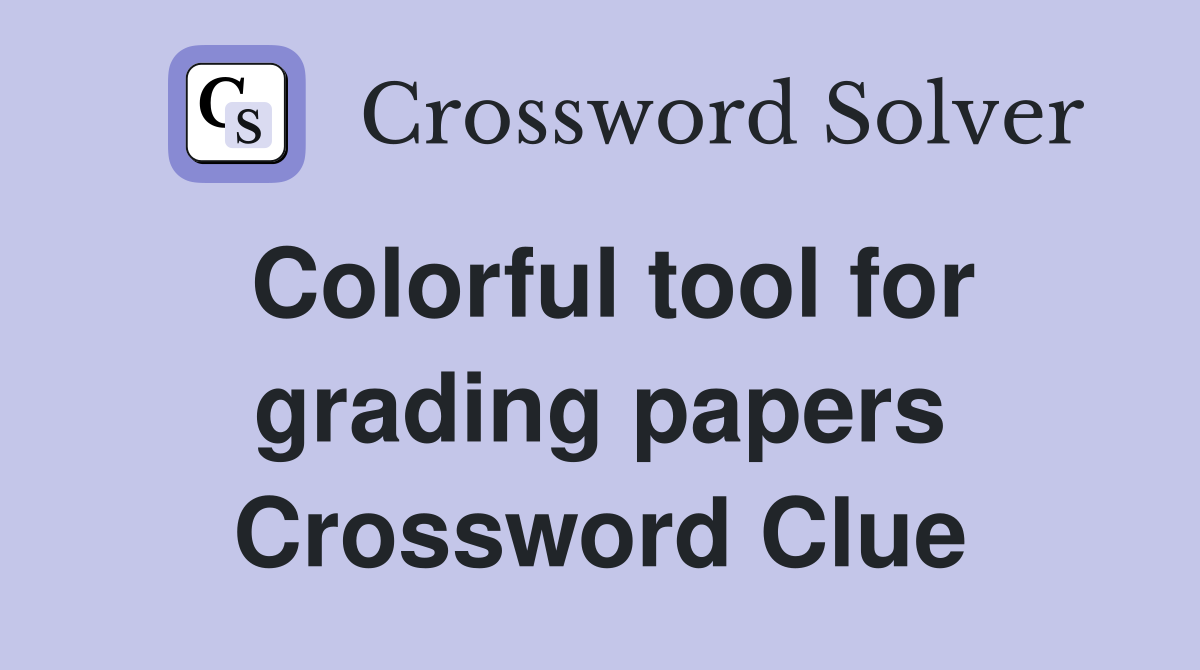 Colorful tool for grading papers Crossword Clue