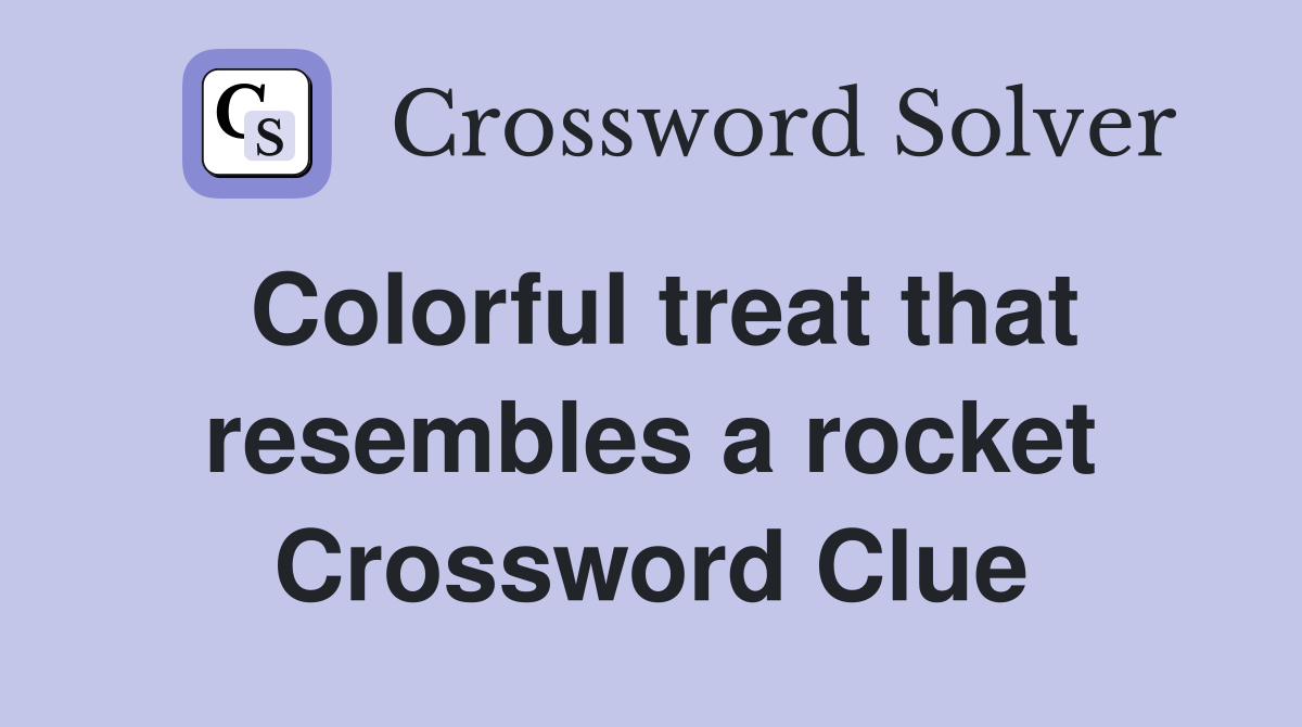 Colorful treat that resembles a rocket Crossword Clue