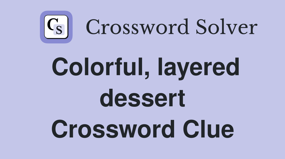 Colorful, layered dessert Crossword Clue