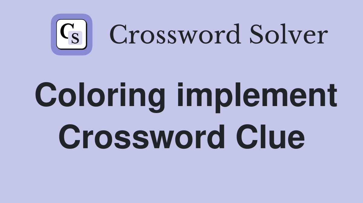 Coloring implement Crossword Clue