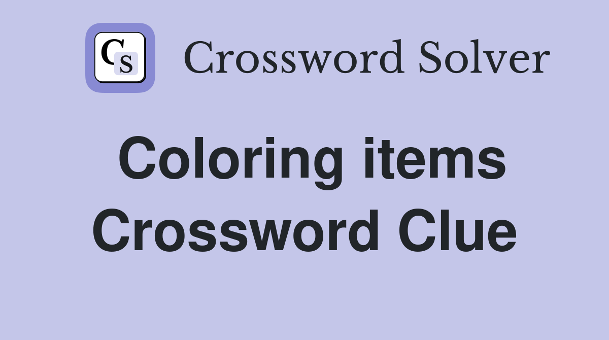 Coloring items Crossword Clue