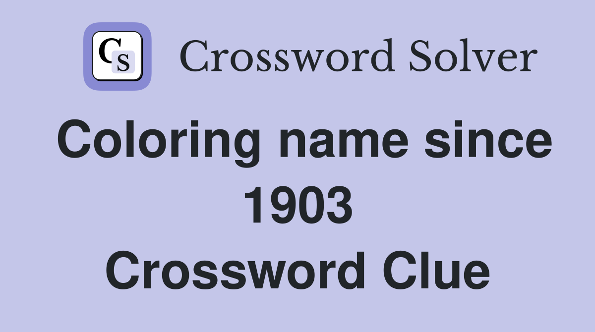 Coloring name since 1903 Crossword Clue