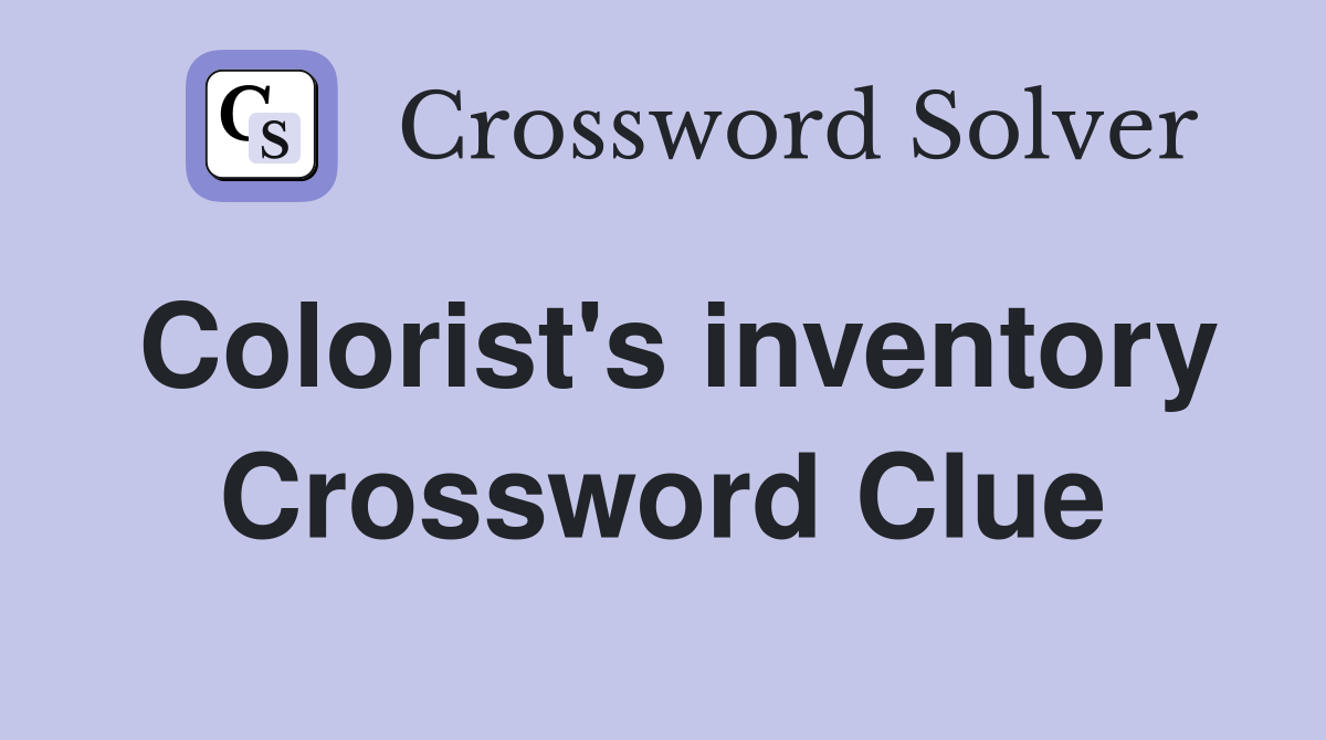 Colorist's inventory Crossword Clue