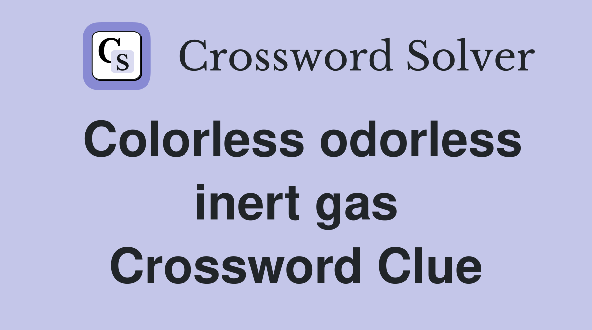 Colorless odorless inert gas Crossword Clue