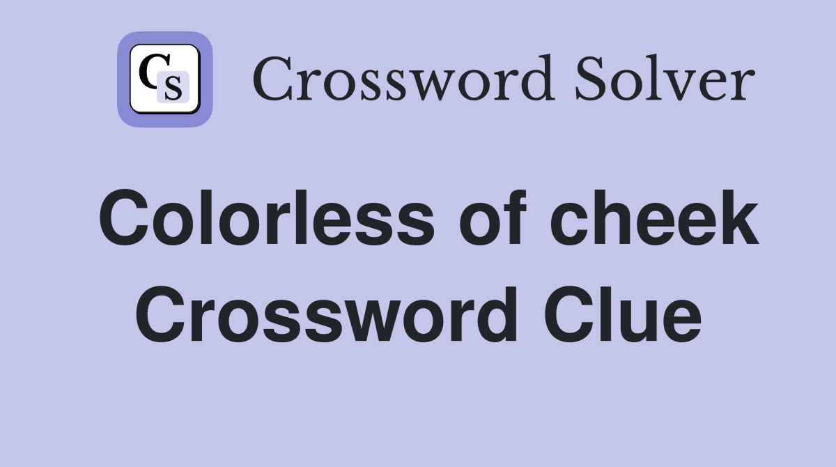 Colorless of cheek Crossword Clue