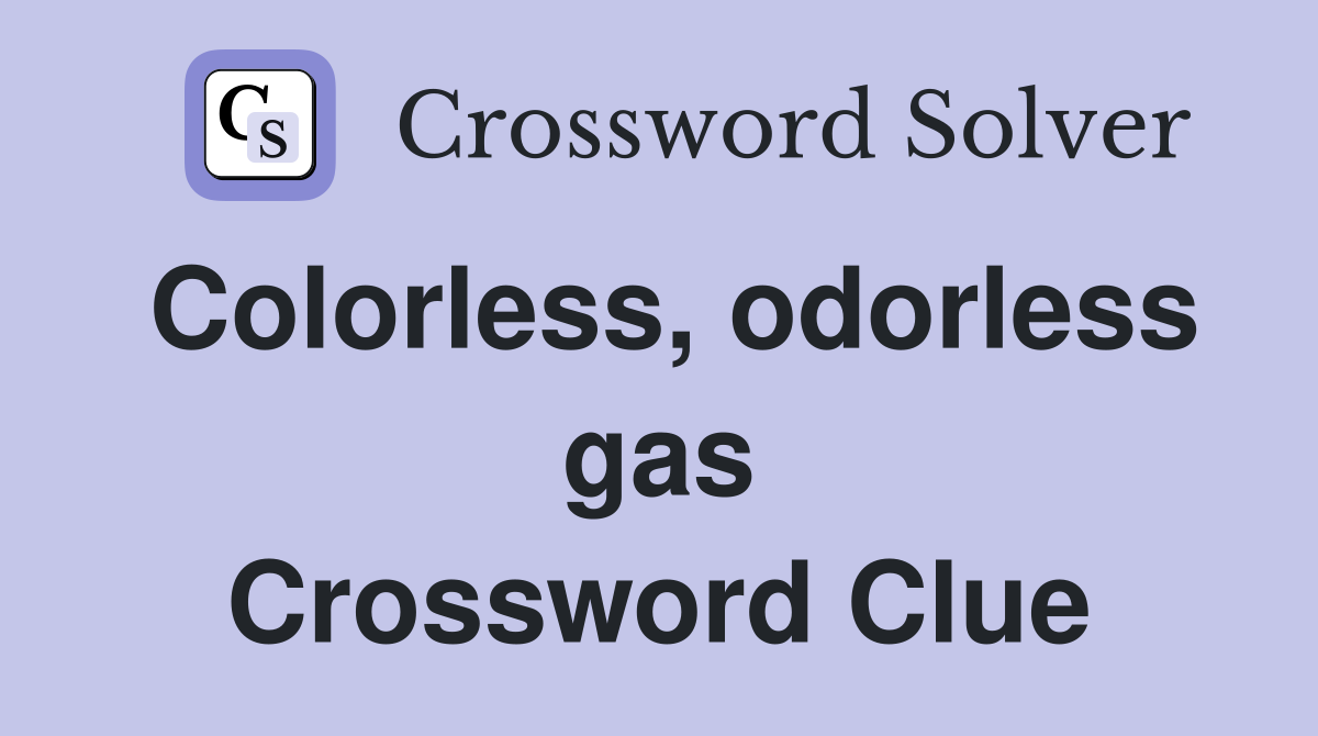 Colorless, odorless gas Crossword Clue