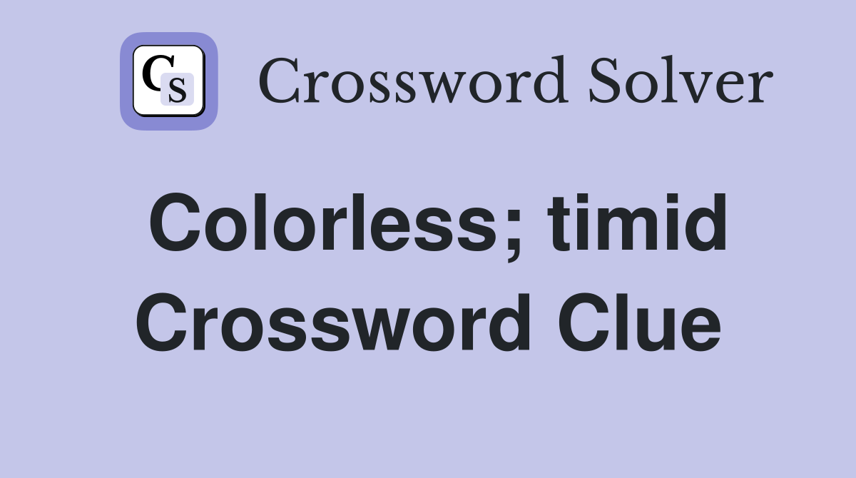 Colorless; timid Crossword Clue