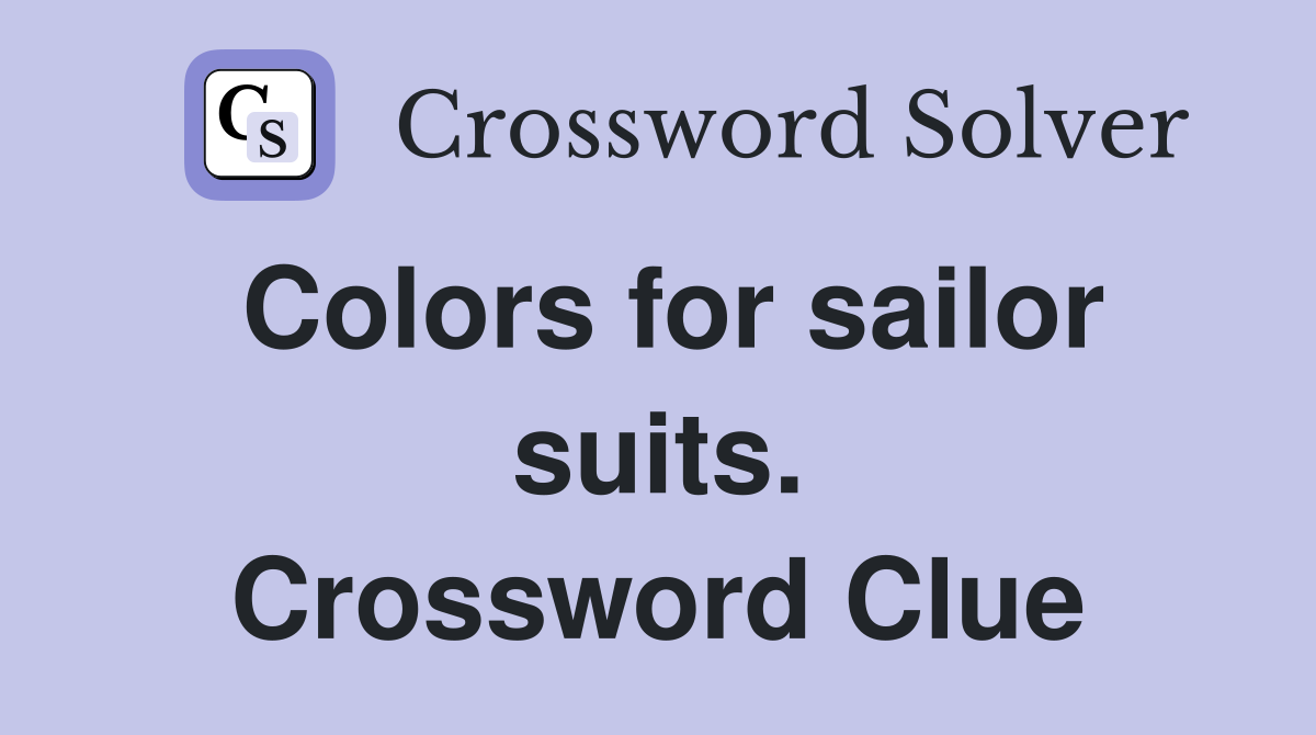 Colors for sailor suits. Crossword Clue