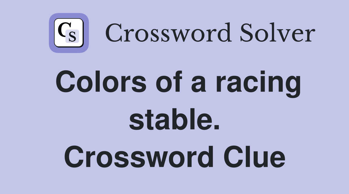 Colors of a racing stable. Crossword Clue