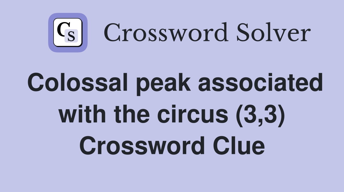 Colossal peak associated with the circus (3,3) Crossword Clue