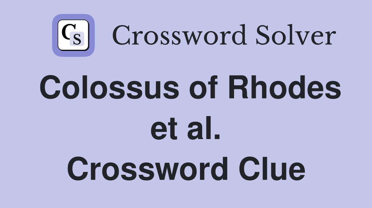 Colossus of Rhodes et al. Crossword Clue