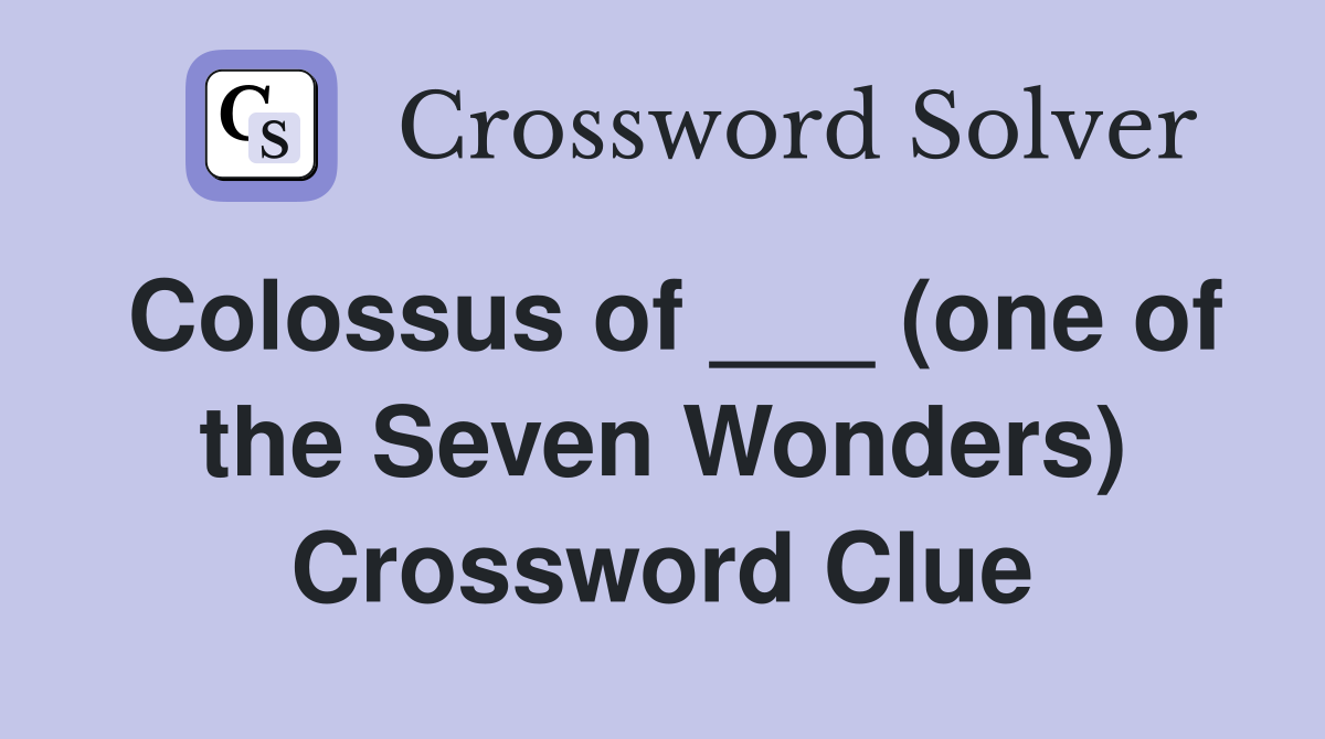 Colossus of ___ (one of the Seven Wonders) Crossword Clue