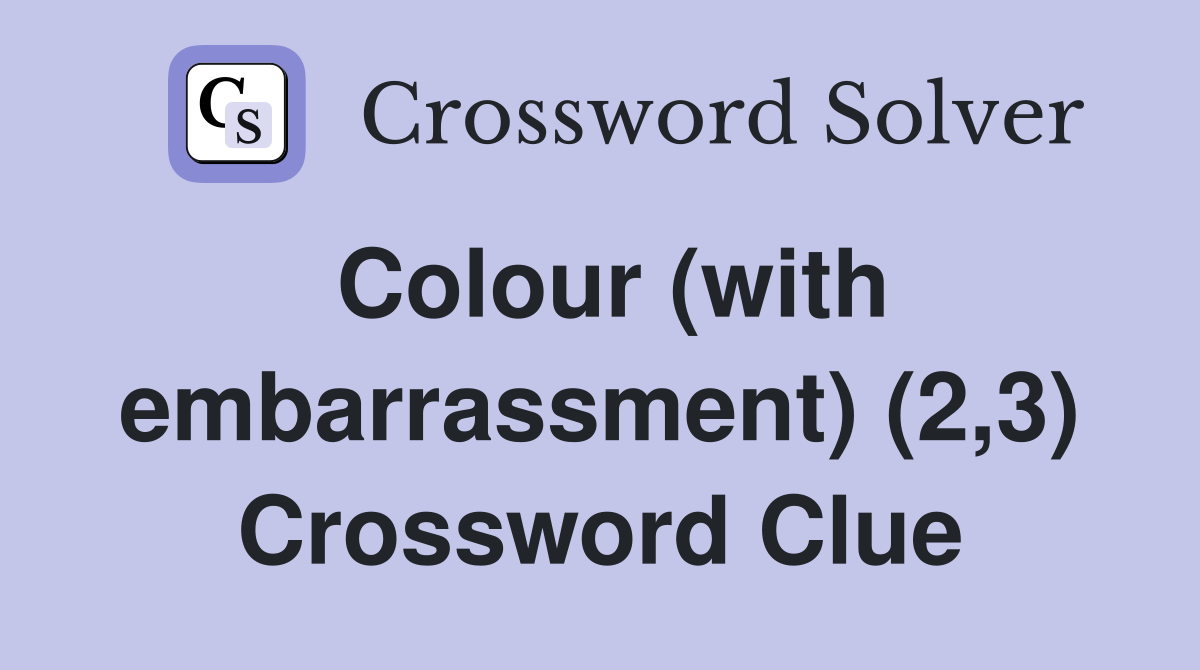 Colour (with embarrassment) (2,3) Crossword Clue