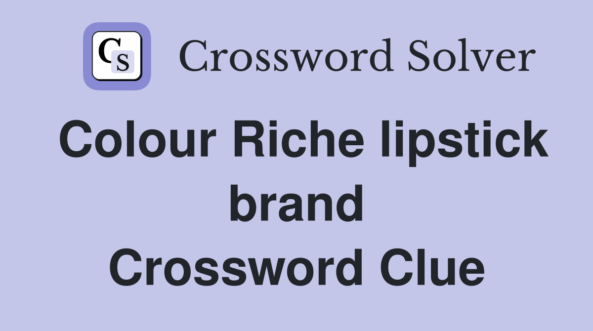 Colour Riche lipstick brand Crossword Clue
