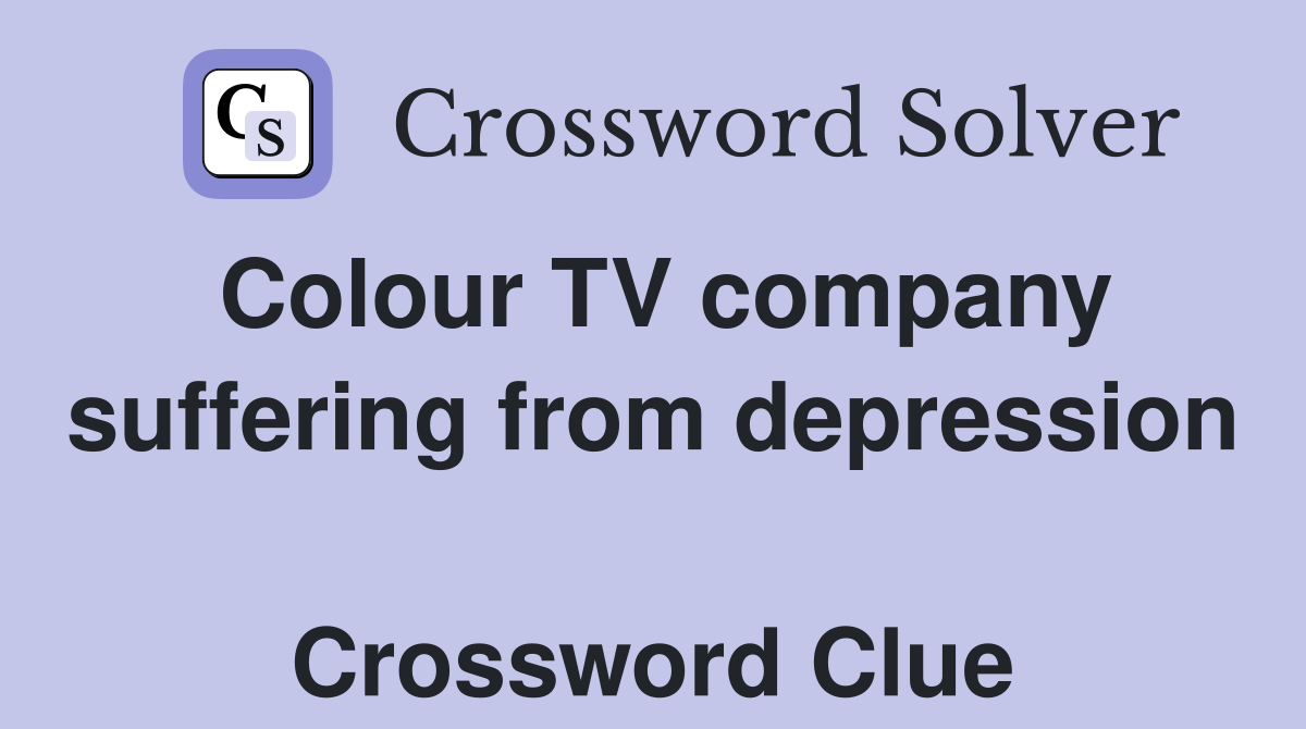 Colour TV company suffering from depression  Crossword Clue