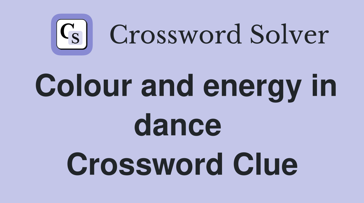 Colour and energy in dance  Crossword Clue