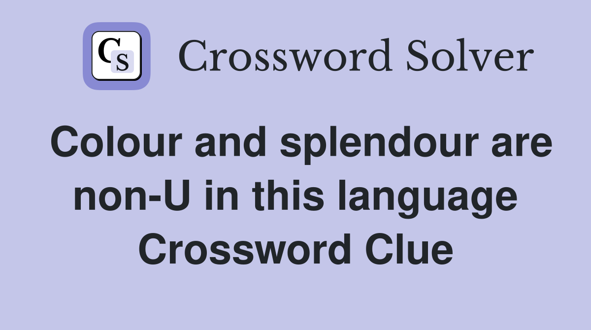 Colour and splendour are non-U in this language Crossword Clue